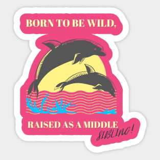 Middle kids born to be wild raised in middle Sticker